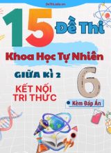 Tổng hợp 15 Đề thi KHTN 6 giữa Kì 2 - Bộ Kết Nối Tri Thức (Kèm đáp án)